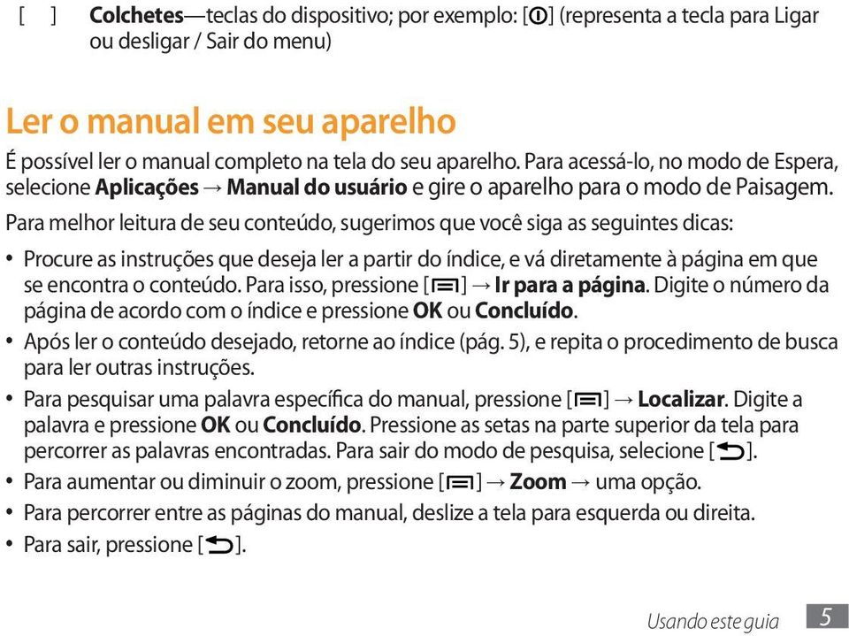 Para melhor leitura de seu conteúdo, sugerimos que você siga as seguintes dicas: Procure as instruções que deseja ler a partir do índice, e vá diretamente à página em que se encontra o conteúdo.