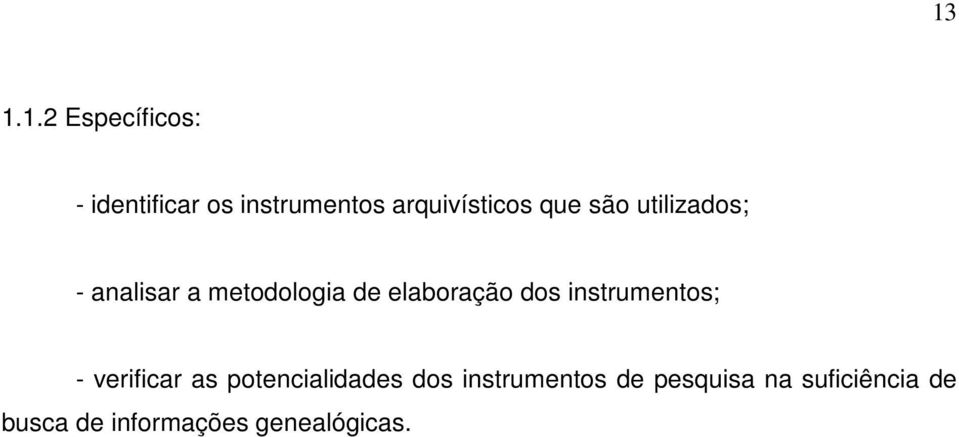 elaboração dos instrumentos; - verificar as potencialidades dos