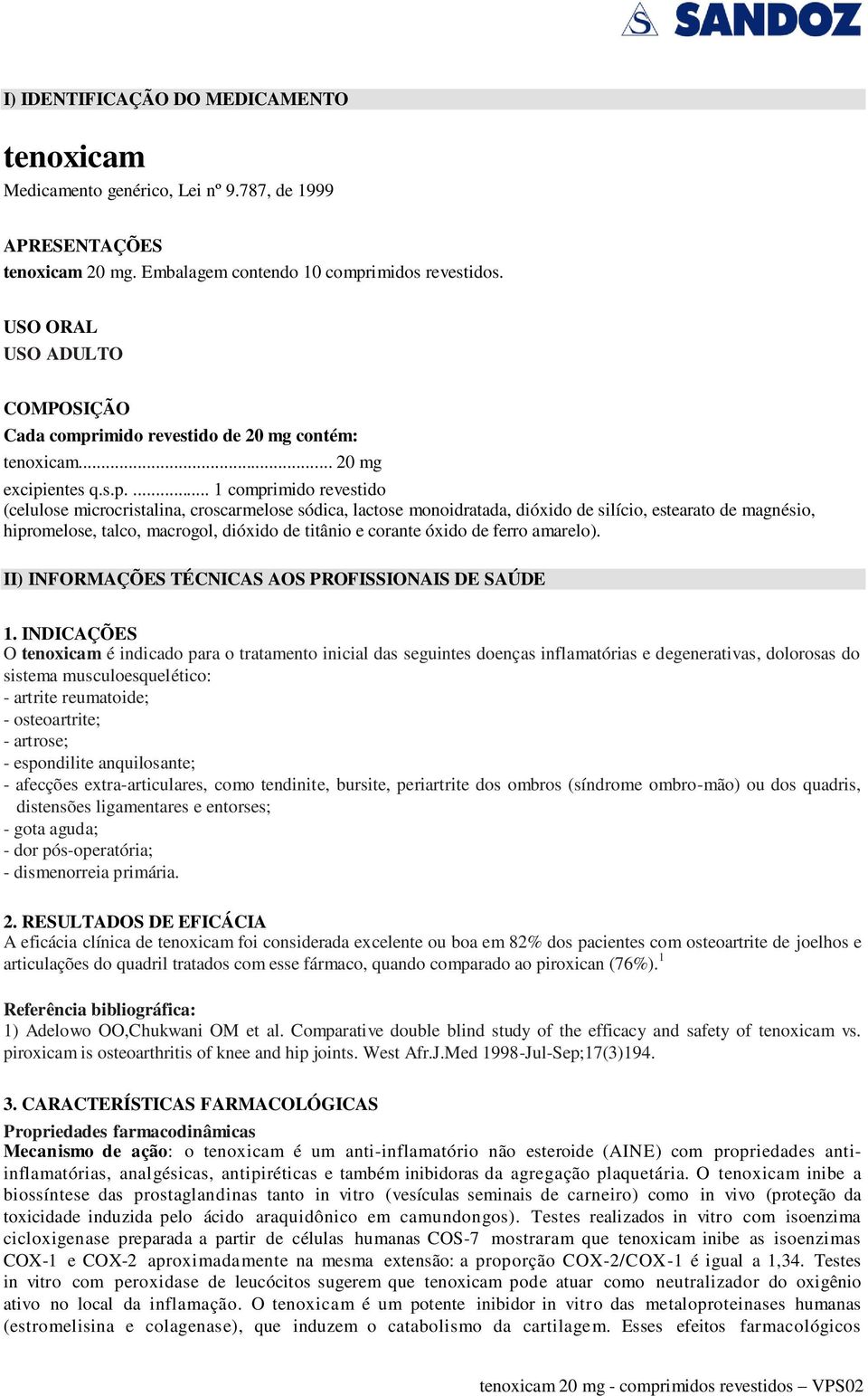 imido revestido de 20 mg contém: tenoxicam... 20 mg excipi