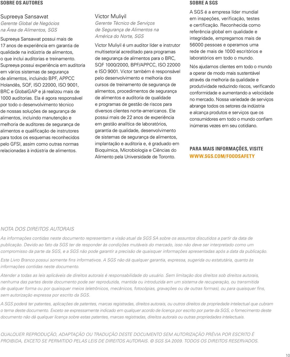 Supreeya possui experiência em auditoria em vários sistemas de segurança de alimentos, incluindo BPF, APPCC Holandês, SQF, ISO 22000, ISO 9001, BRC e GlobalGAP e já realizou mais de 1000 auditorias.