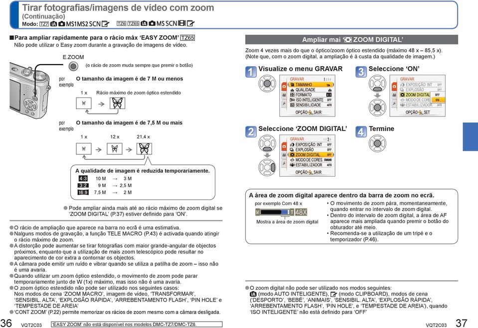 sy zoom durante a gravação de imagens de vídeo. E.