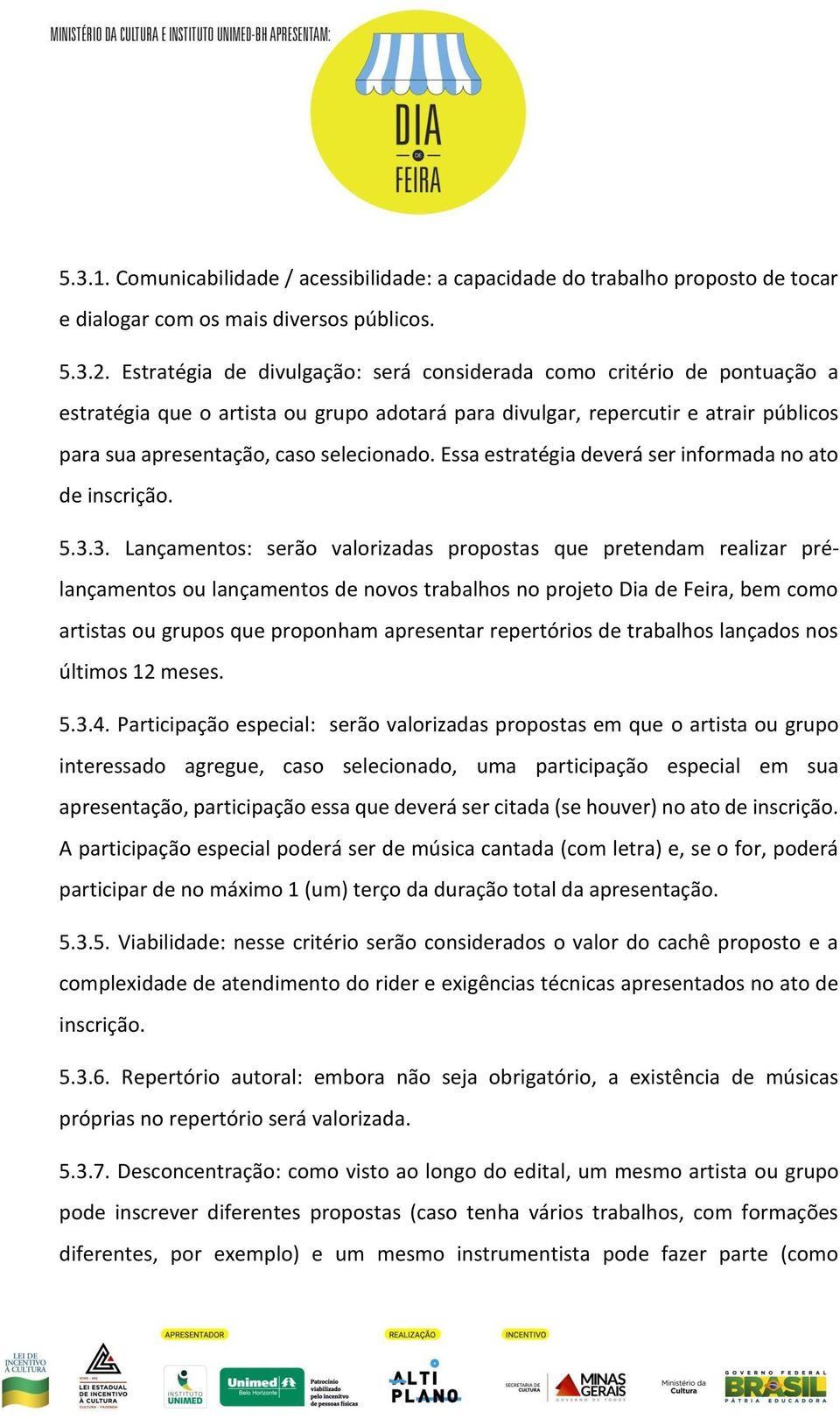 Essa estratégia deverá ser informada no ato de inscrição. 5.3.