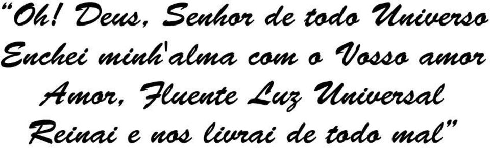 Vosso amor Amor, Fluente Luz