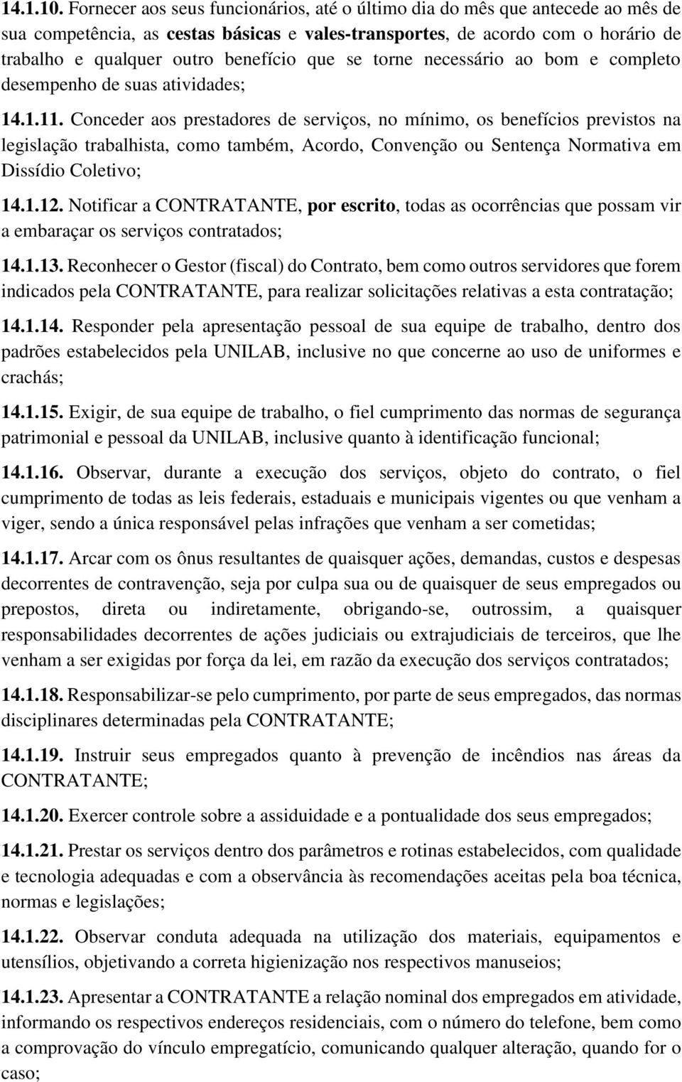 que se torne necessário ao bom e completo desempenho de suas atividades; 14.1.11.