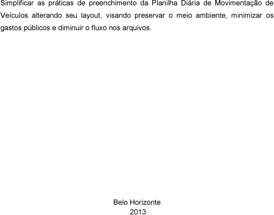 visando preservar o meio ambiente, minimizar os gastos