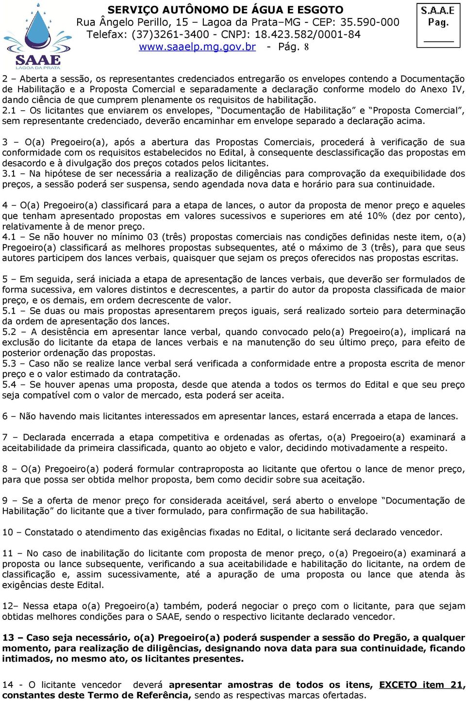 dando ciência de que cumprem plenamente os requisitos de habilitação. 2.