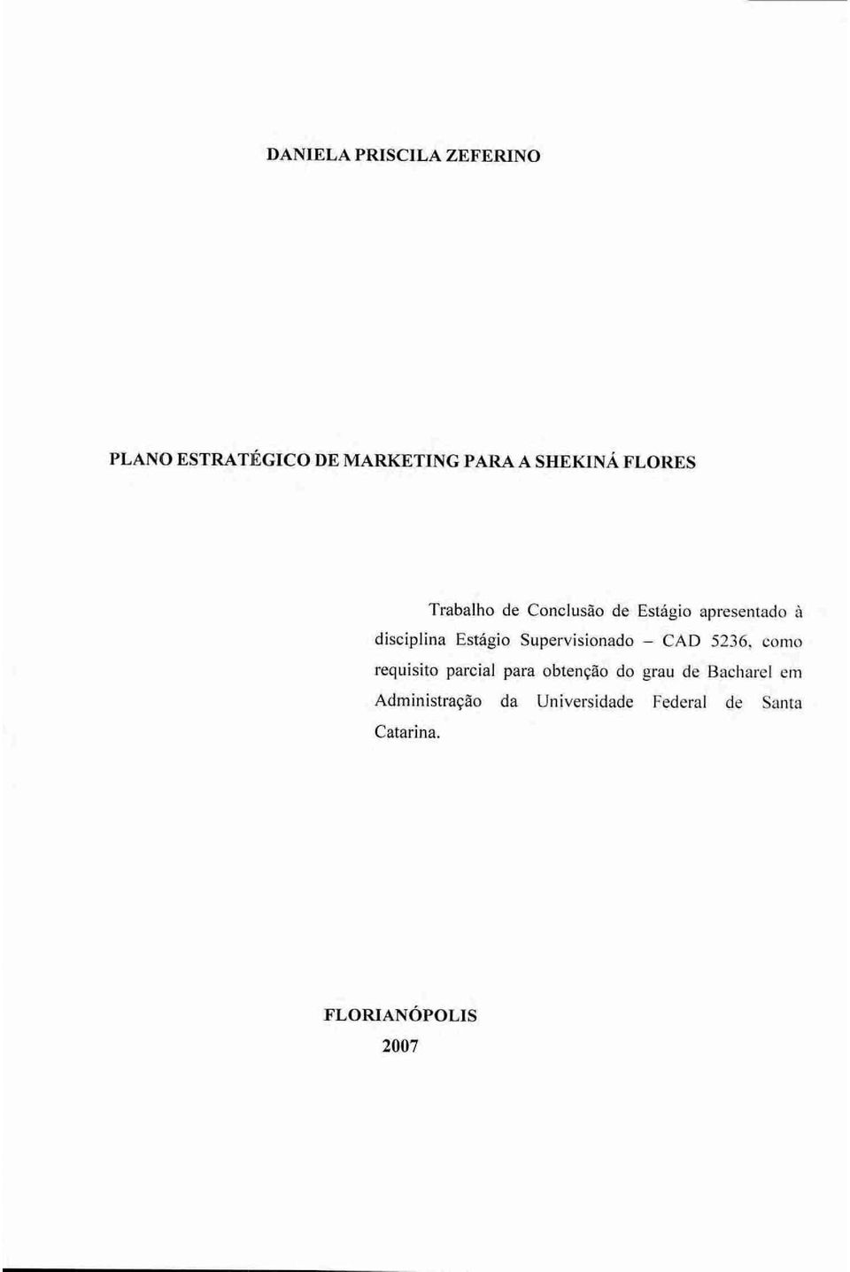 Supervisionado CAD 5236, como requisito parcial para obtenção do grau de