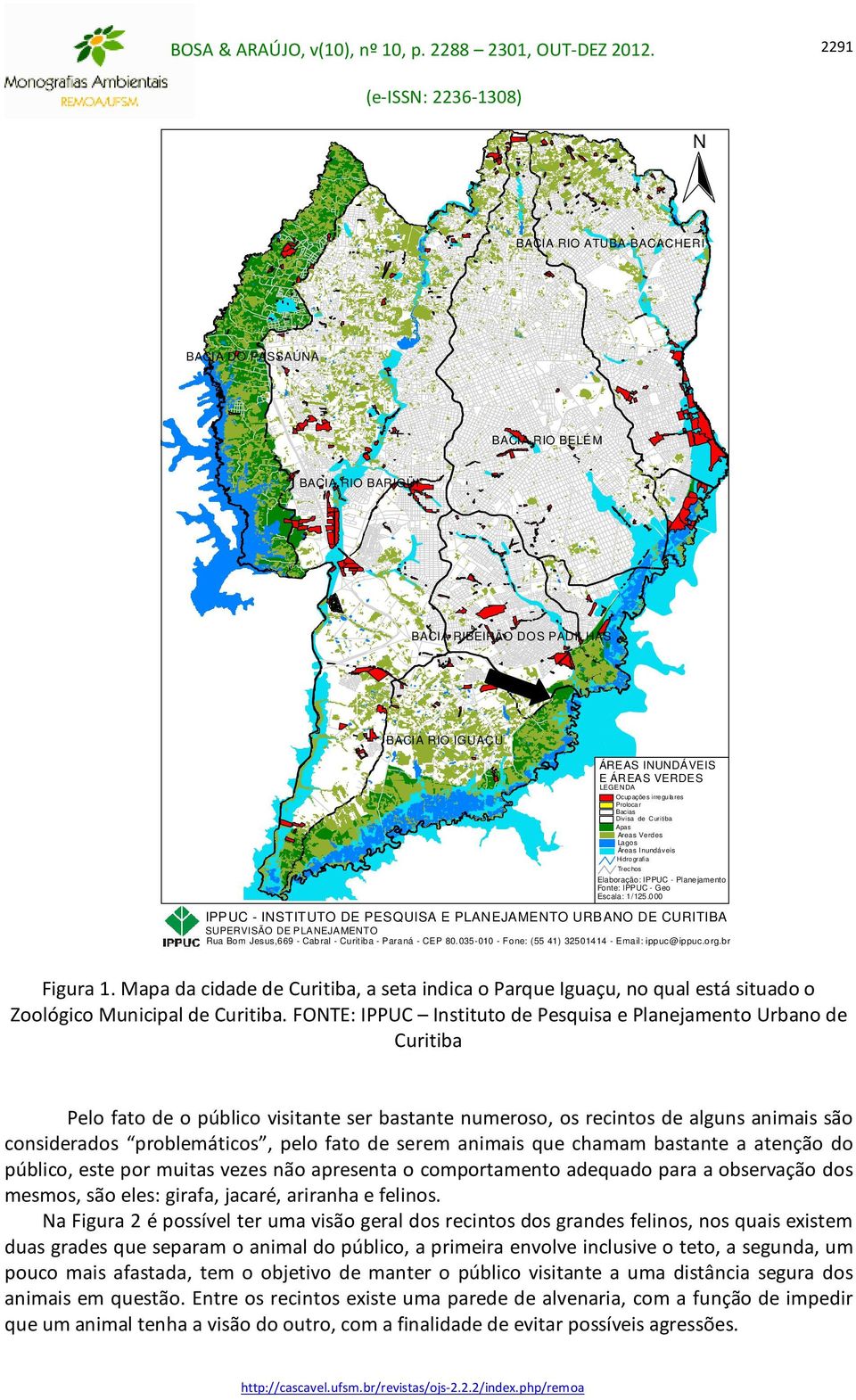 - Cabral - Curitiba - Paraná - CEP 80.035-010 - Fone: (55 41) 32501414 - Email: ippuc@ippuc.org.br Trec hos Elaboração: IPPUC - Planejamento Fonte: IPPUC - Geo Escala: 1/125.0 00 Figura 1.