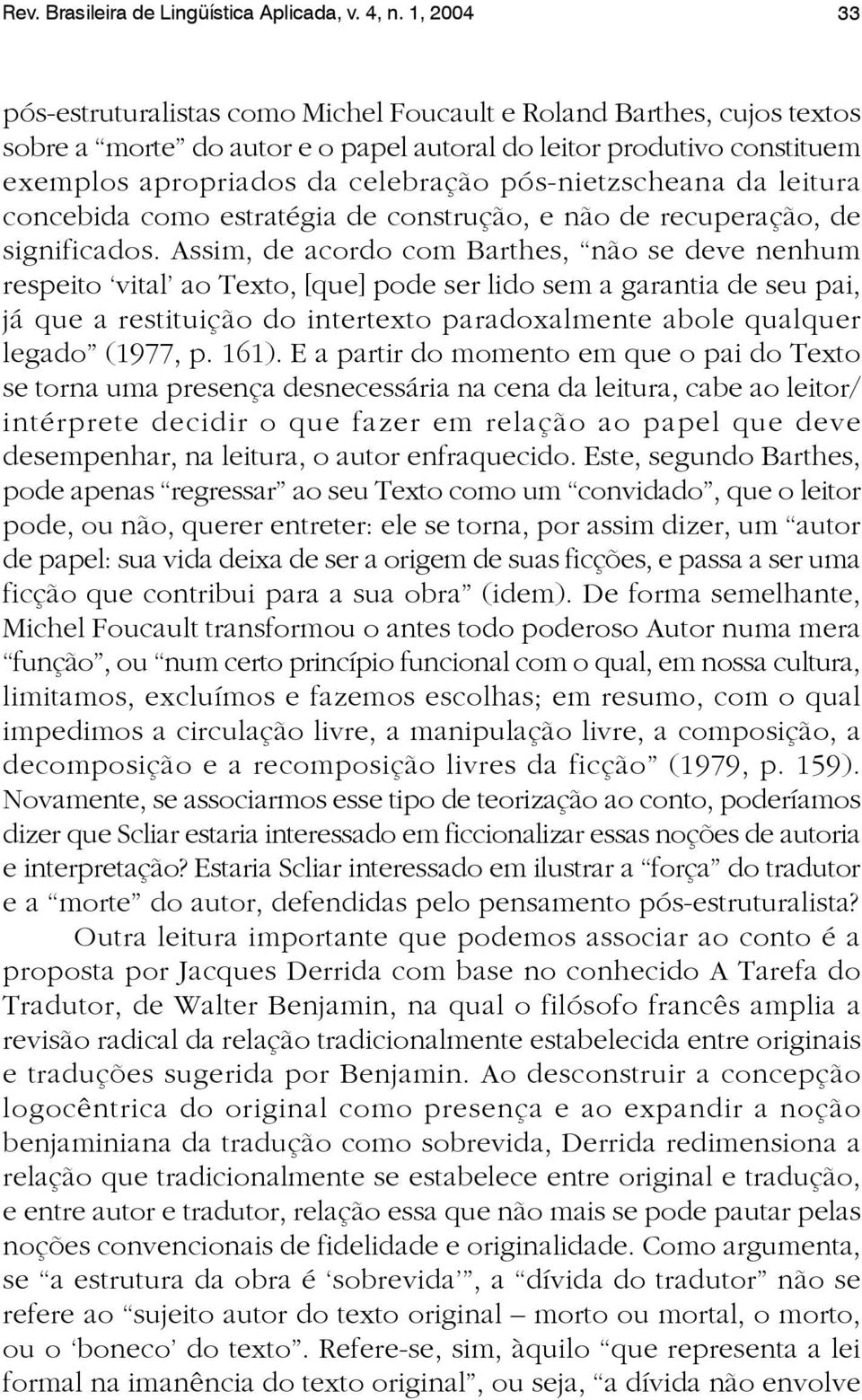 pós-nietzscheana da leitura concebida como estratégia de construção, e não de recuperação, de significados.