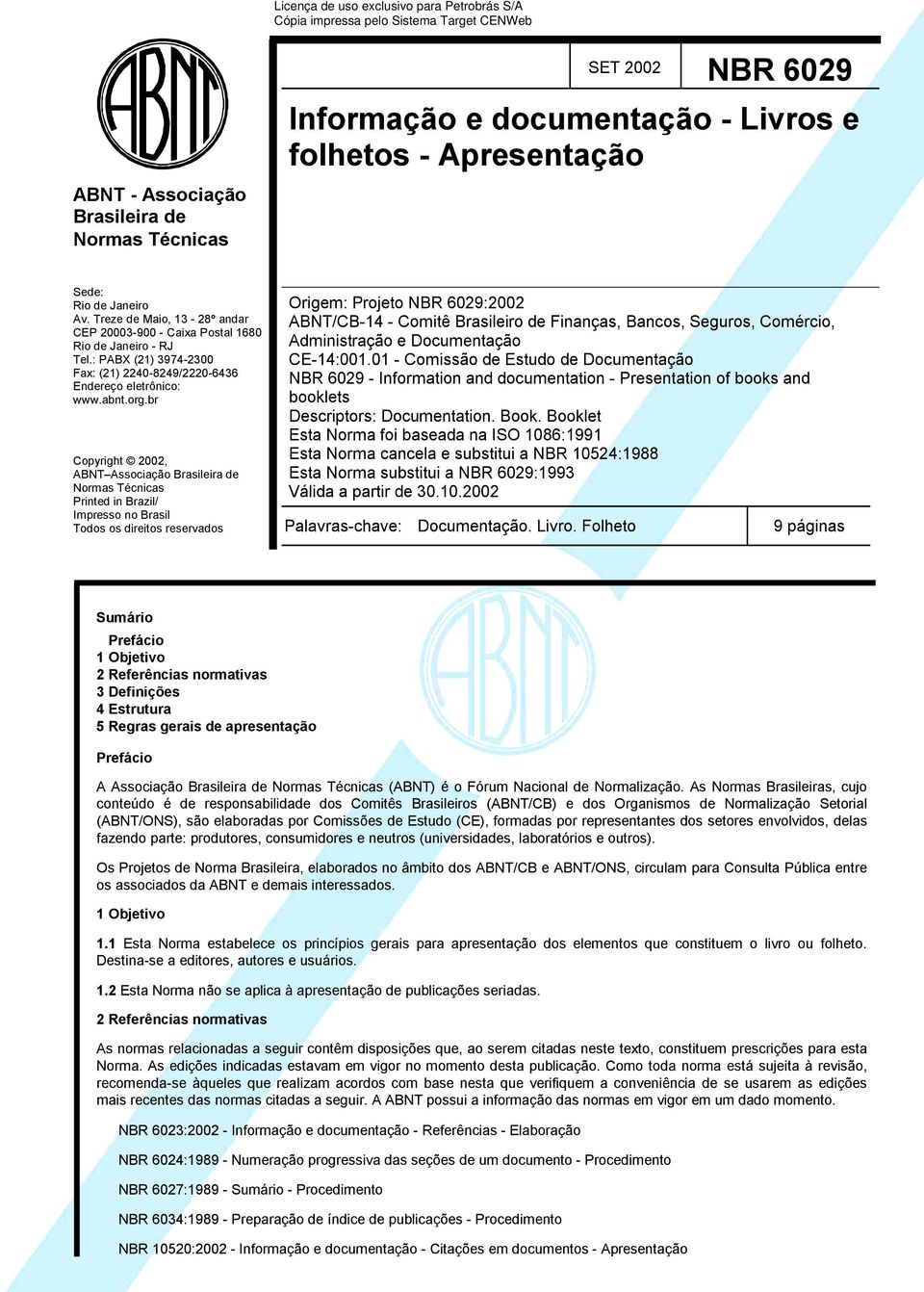 br Copyright 2002, ABNT Associação Brasileira de Normas Técnicas Printed in Brazil/ Impresso no Brasil Todos os direitos reservados Origem: Projeto NBR 6029:2002 ABNT/CB-14 - Comitê Brasileiro de