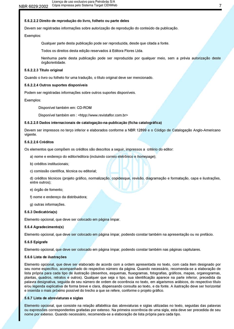 Nenhuma parte desta publicação pode ser reproduzida por qualquer meio, sem a prévia autorização deste órgão/entidade. 5.6.2.