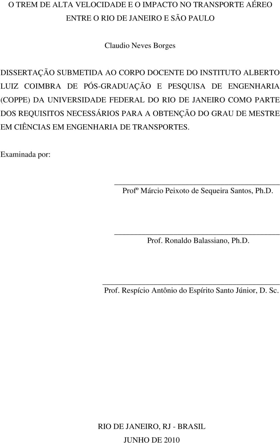 DOS REQUISITOS NECESSÁRIOS PARA A OBTENÇÃO DO GRAU DE MESTRE EM CIÊNCIAS EM ENGENHARIA DE TRANSPORTES.