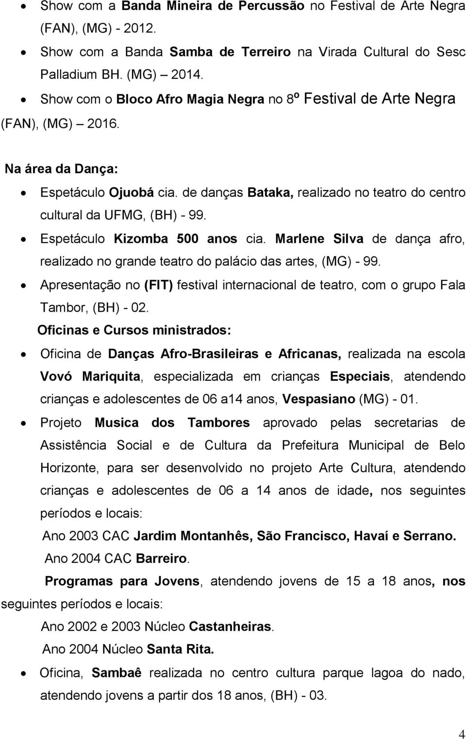 Espetáculo Kizomba 500 anos cia. Marlene Silva de dança afro, realizado no grande teatro do palácio das artes, (MG) - 99.