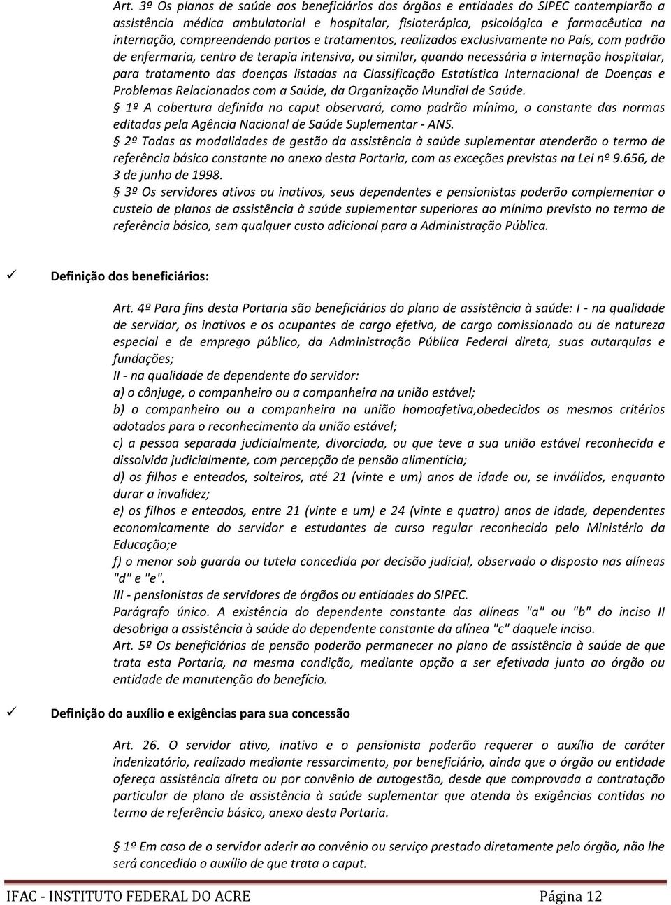 das doenças listadas na Classificação Estatística Internacional de Doenças e Problemas Relacionados com a Saúde, da Organização Mundial de Saúde.