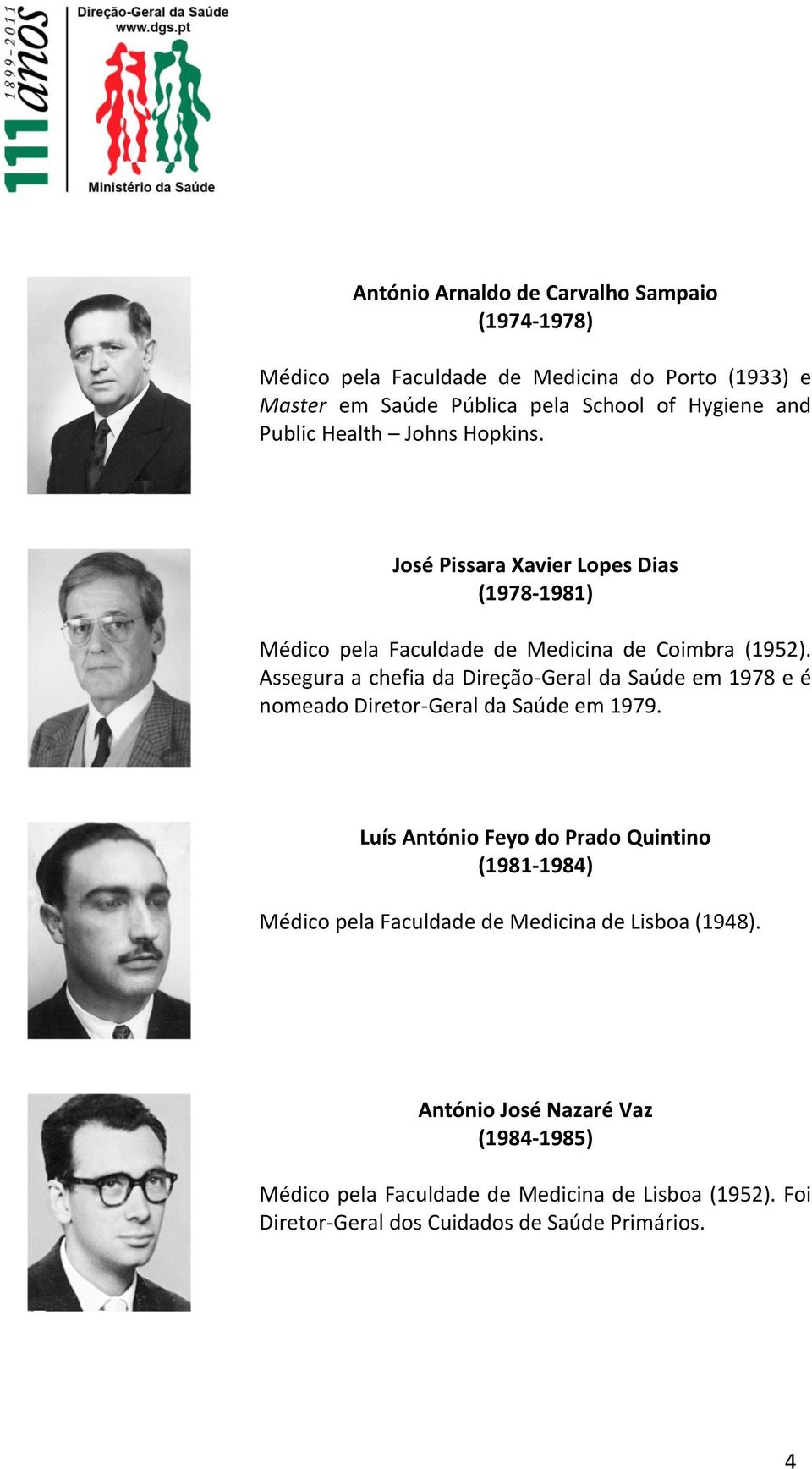 Assegura a chefia da Direção-Geral da Saúde em 1978 e é nomeado Diretor-Geral da Saúde em 1979.