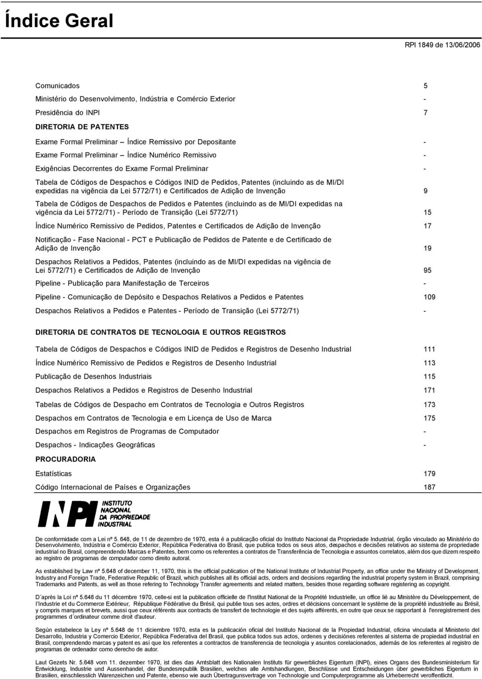 as de MI/DI expedidas na vigência da Lei 5772/71) e Certificados de Adição de Invenção 9 Tabela de Códigos de Despachos de Pedidos e Patentes (incluindo as de MI/DI expedidas na vigência da Lei