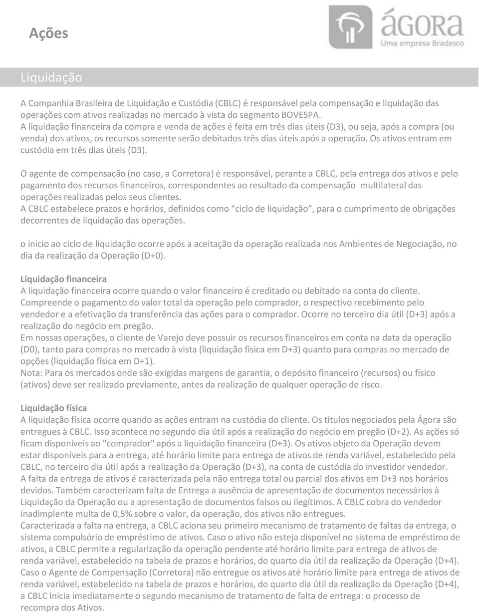 Os ativos entram em custódia em três dias úteis (D3).