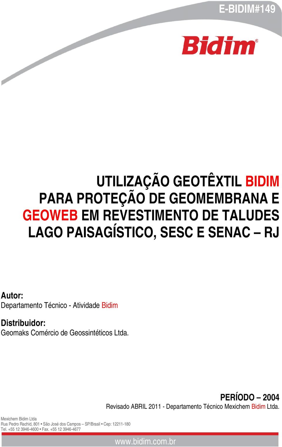 Departamento Técnico - Atividade Bidim Distribuidor: Geomaks Comércio