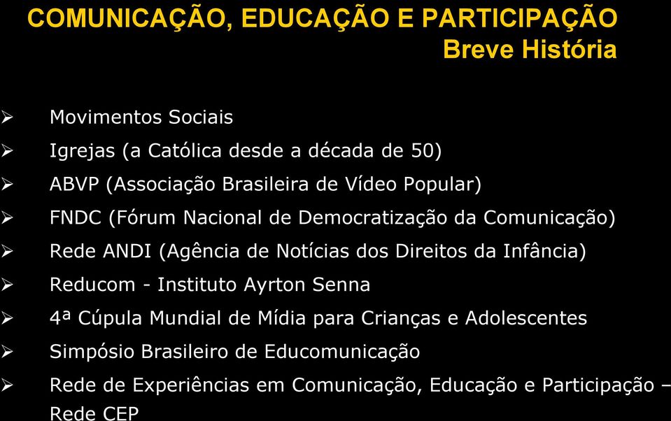 (Agência de Notícias dos Direitos da Infância) Reducom - Instituto Ayrton Senna 4ª Cúpula Mundial de Mídia para