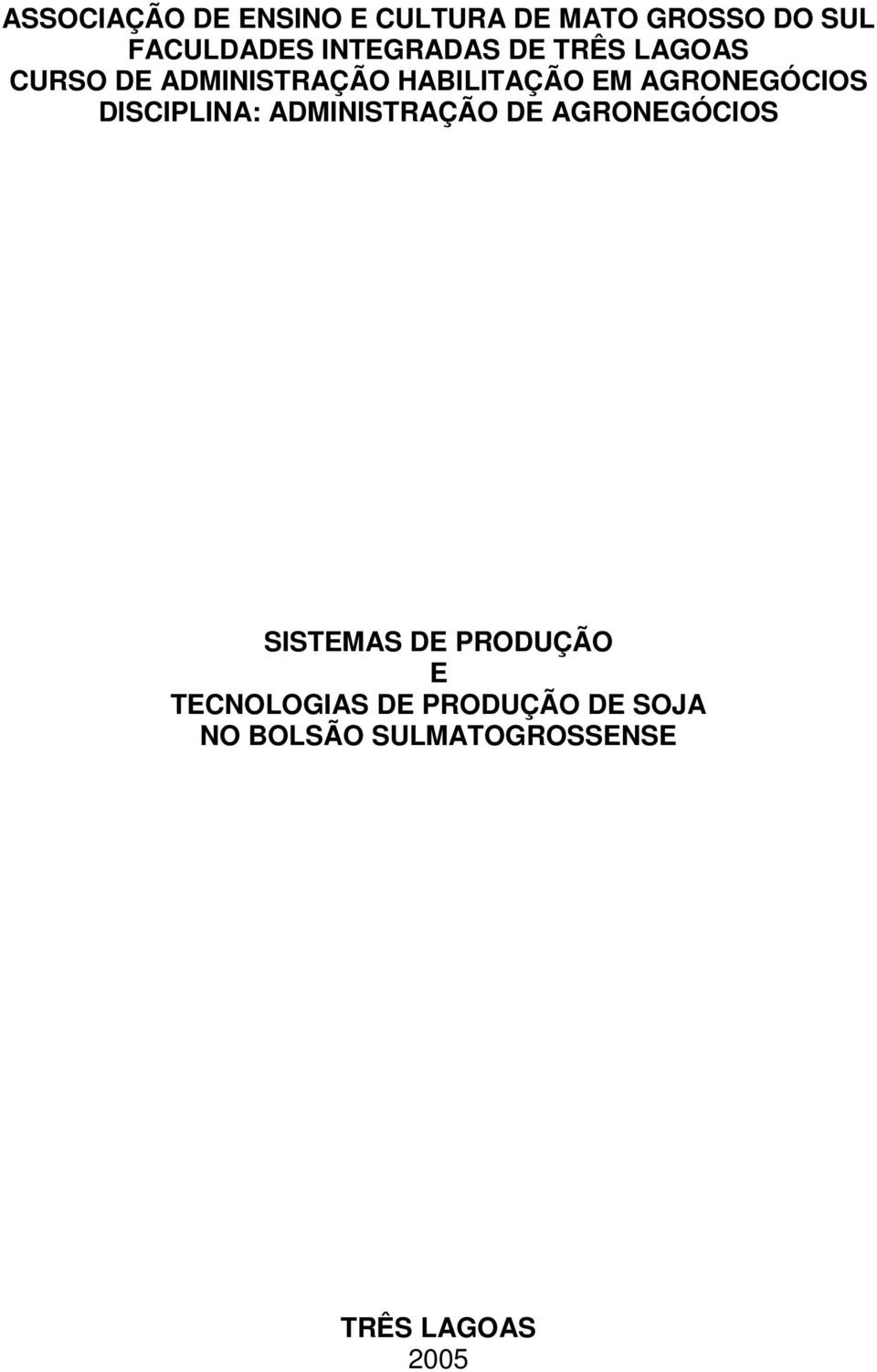 AGRONEGÓCIOS DISCIPLINA: ADMINISTRAÇÃO DE AGRONEGÓCIOS SISTEMAS DE