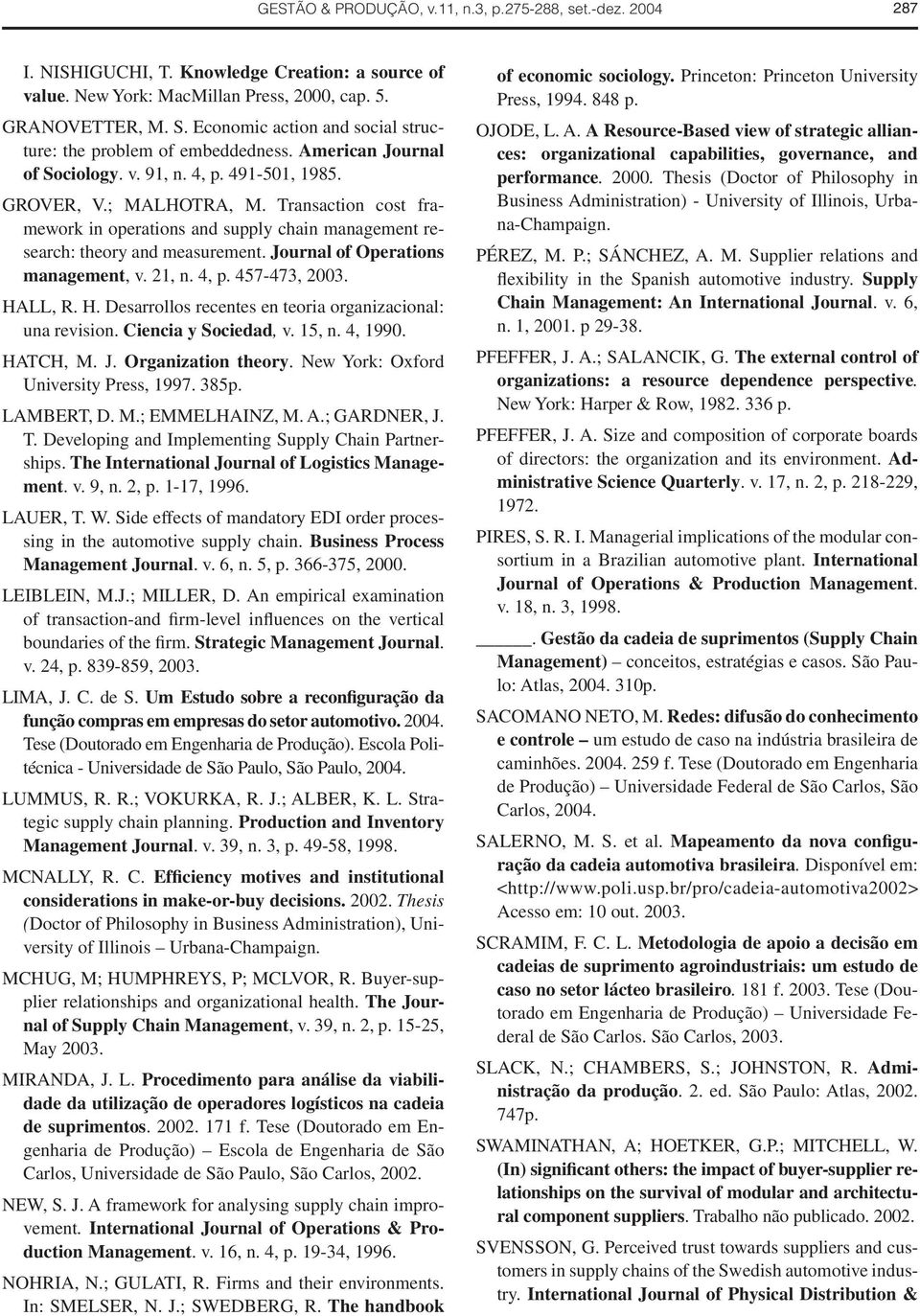 Transaction cost framework in operations and supply chain management research: theory and measurement. Journal of Operations management, v. 21, n. 4, p. 457-473, 2003. HA