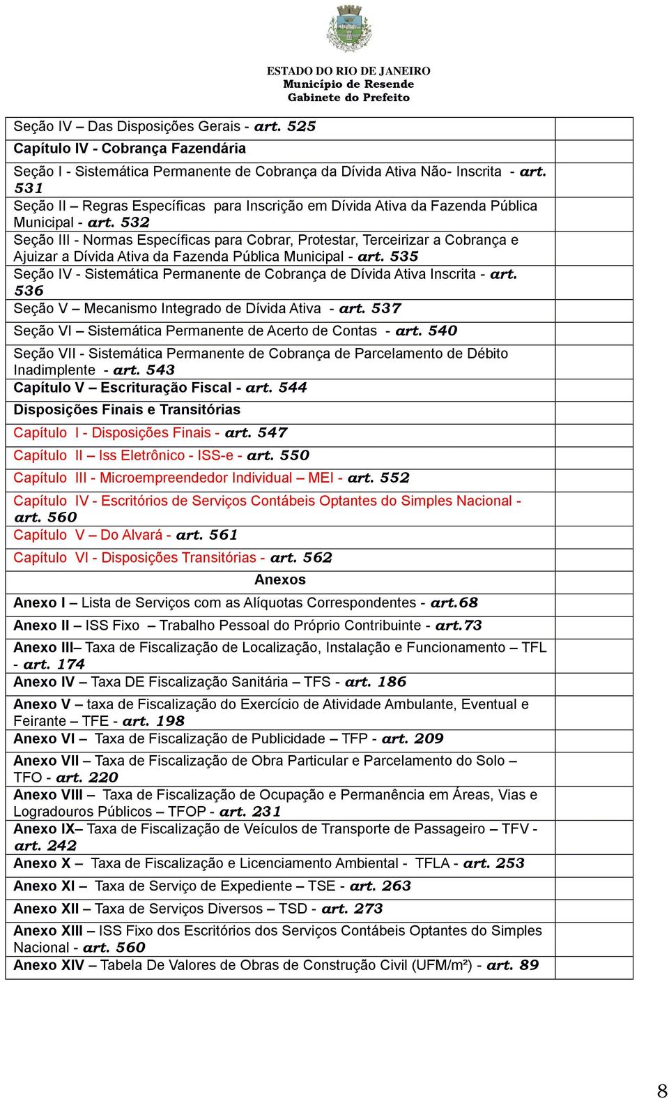 532 Seção III - Normas Específicas para Cobrar, Protestar, Terceirizar a Cobrança e Ajuizar a Dívida Ativa da Fazenda Pública Municipal - art.