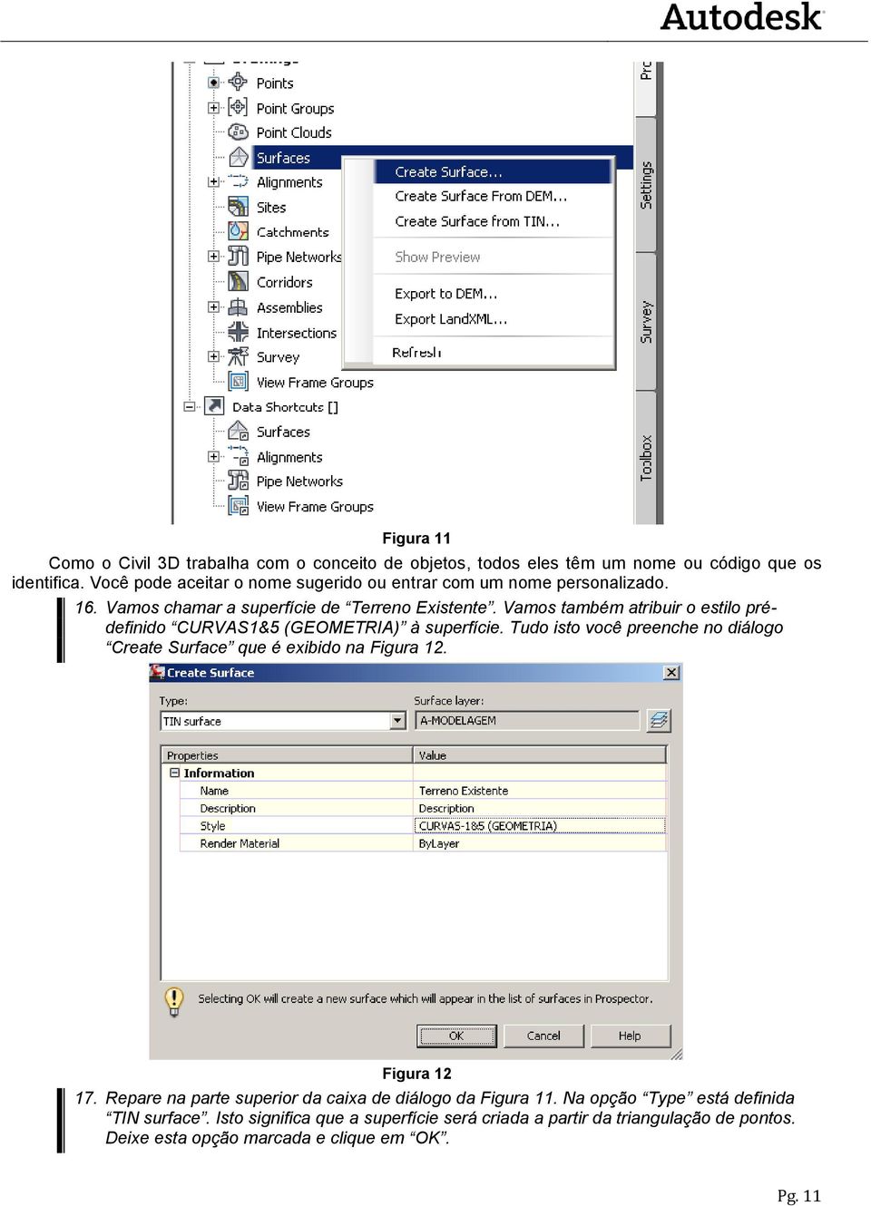 Vamos também atribuir o estilo prédefinido CURVAS1&5 (GEOMETRIA) à superfície. Tudo isto você preenche no diálogo Create Surface que é exibido na Figura 12.