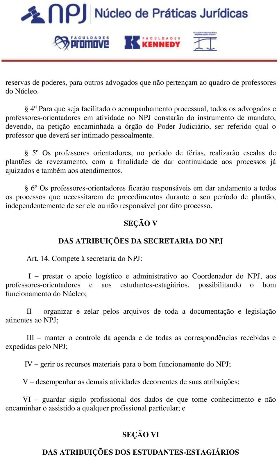 do Poder Judiciário, ser referido qual o professor que deverá ser intimado pessoalmente.