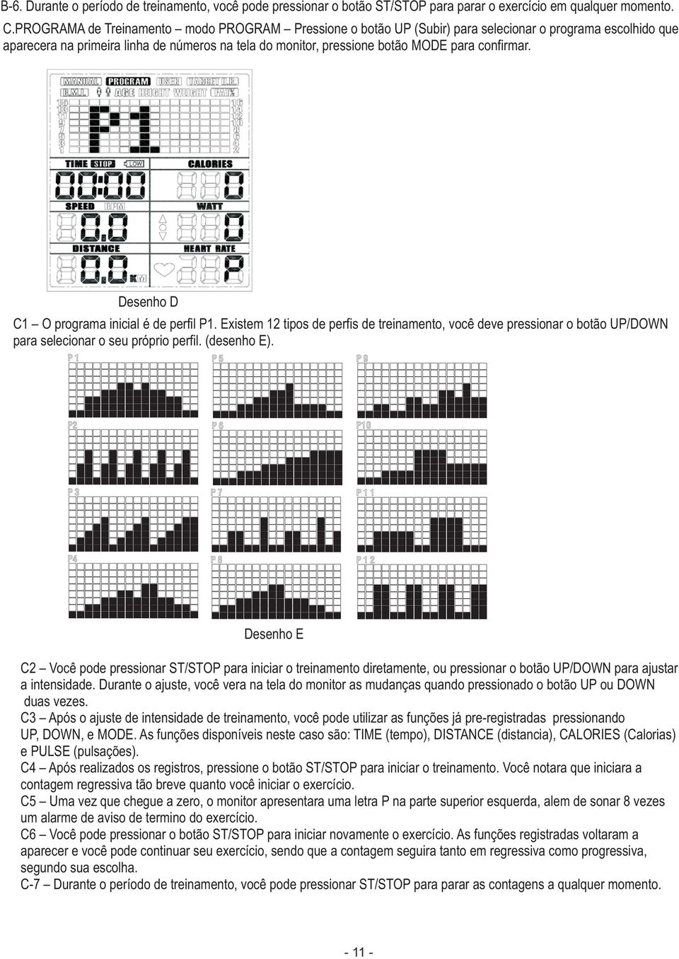 confirmar. P Desenho D C O programa inicial é de perfil P. Existem tipos de perfis de treinamento, você deve pressionar o botão UP/DOWN para selecionar o seu próprio perfil. (desenho E).