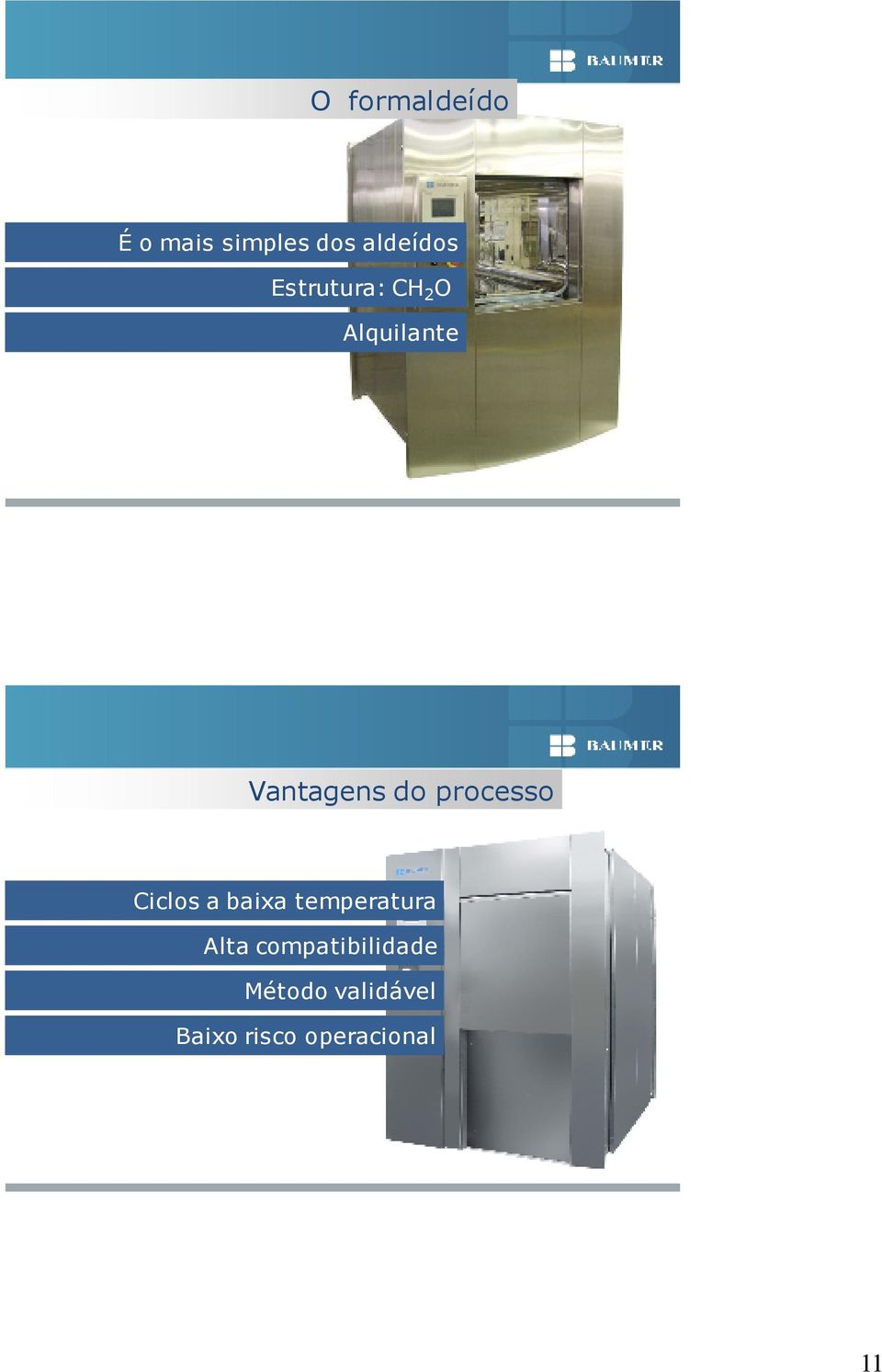 processo Ciclos a baixa temperatura Alta