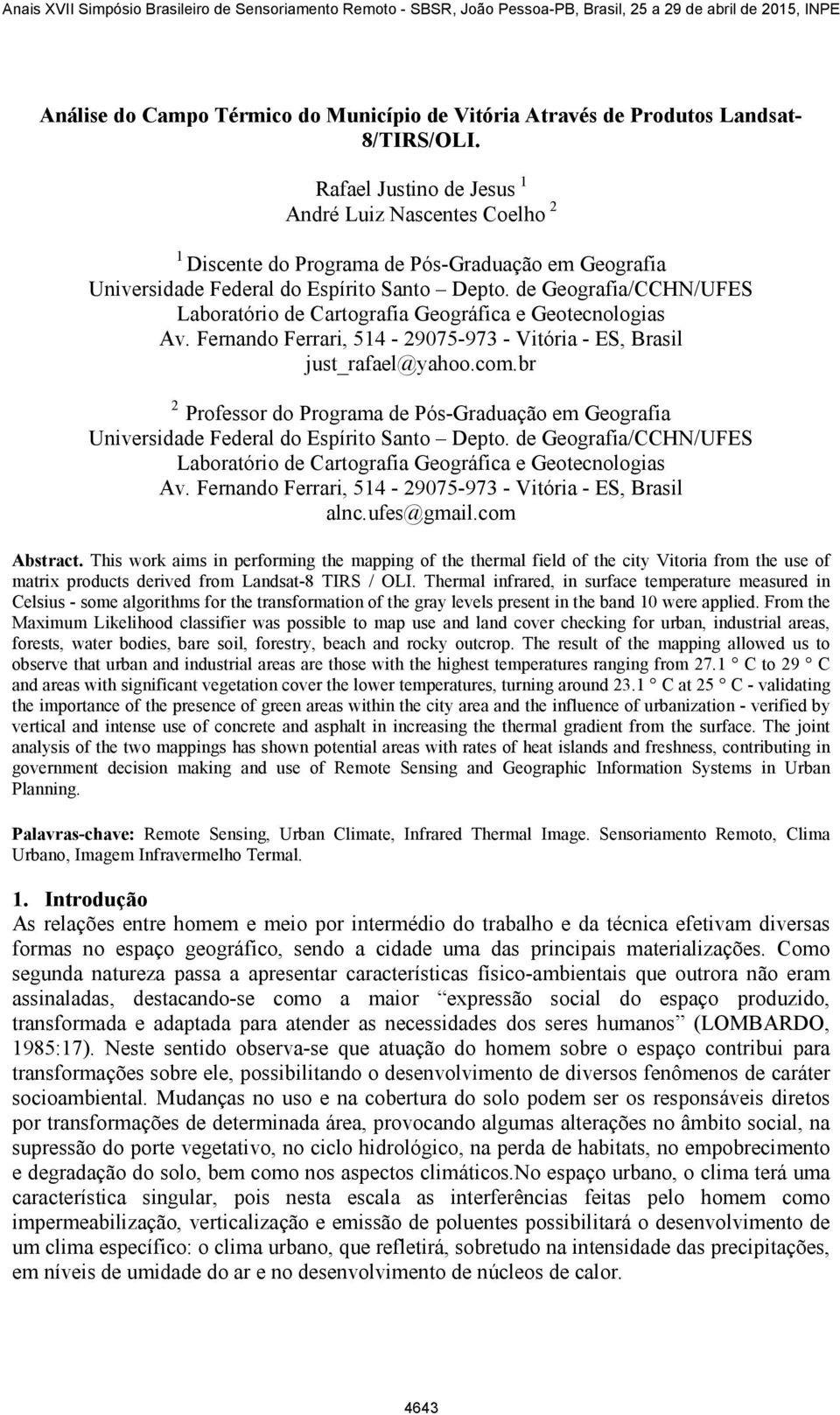 de Geografia/CCHN/UFES Laboratório de Cartografia Geográfica e Geotecnologias Av. Fernando Ferrari, 514-29075-973 - Vitória - ES, Brasil just_rafael@yahoo.com.