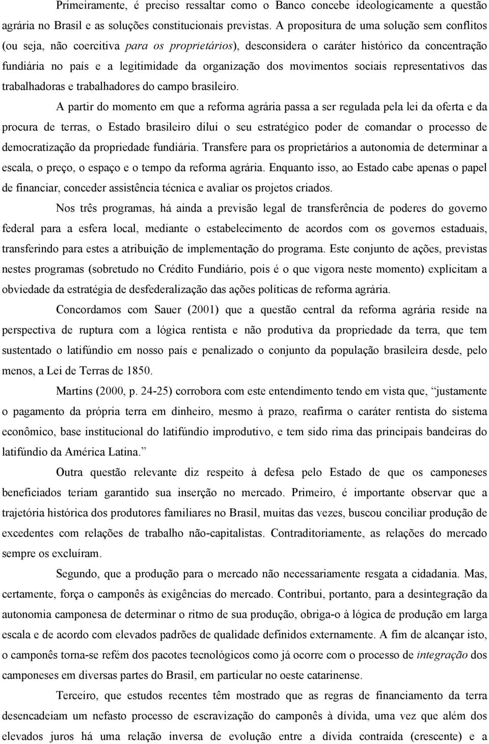 movimentos sociais representativos das trabalhadoras e trabalhadores do campo brasileiro.