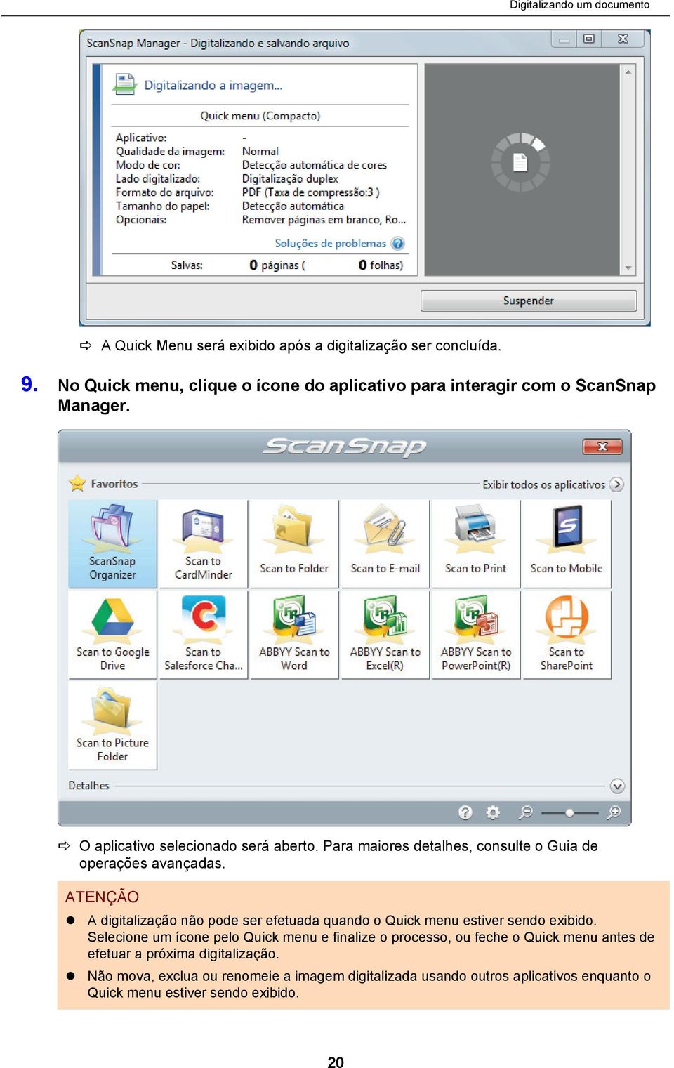 Para maiores detalhes, consulte o Guia de operações avançadas. ATENÇÃO A digitalização não pode ser efetuada quando o Quick menu estiver sendo exibido.