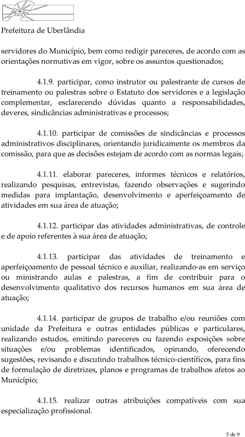sindicâncias administrativas e processos; 4.1.10.