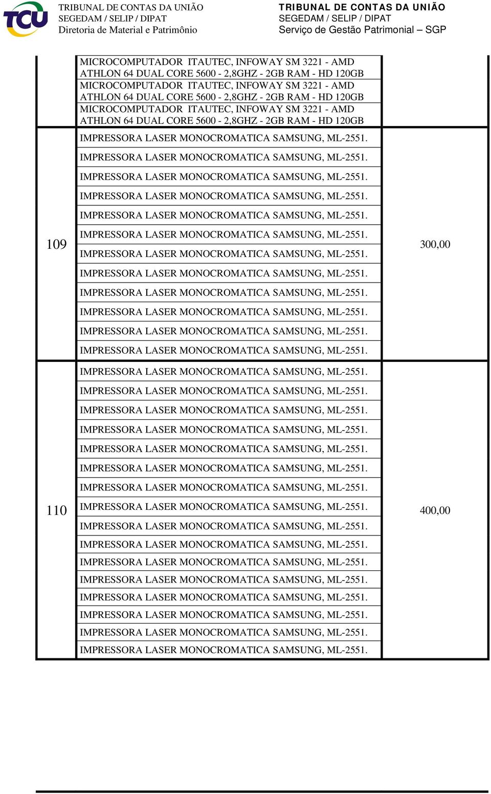 ML- IMPRESSORA LASER  ML- IMPRESSORA LASER  ML- IMPRESSORA LASER  ML- IMPRESSORA LASER  ML- IMPRESSORA LASER MONOCROMATICA SAMSUNG, ML- IMPRESSORA LASER MONOCROMATICA SAMSUNG, ML- IMPRESSORA LASER