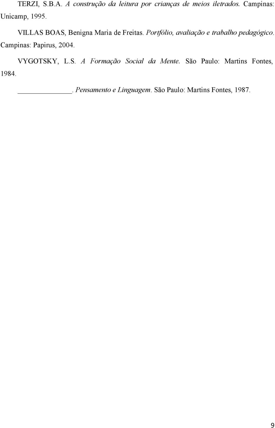 Portfólio, avaliação e trabalho pedagógico. Campinas: Papirus, 2004. VYGOTSK