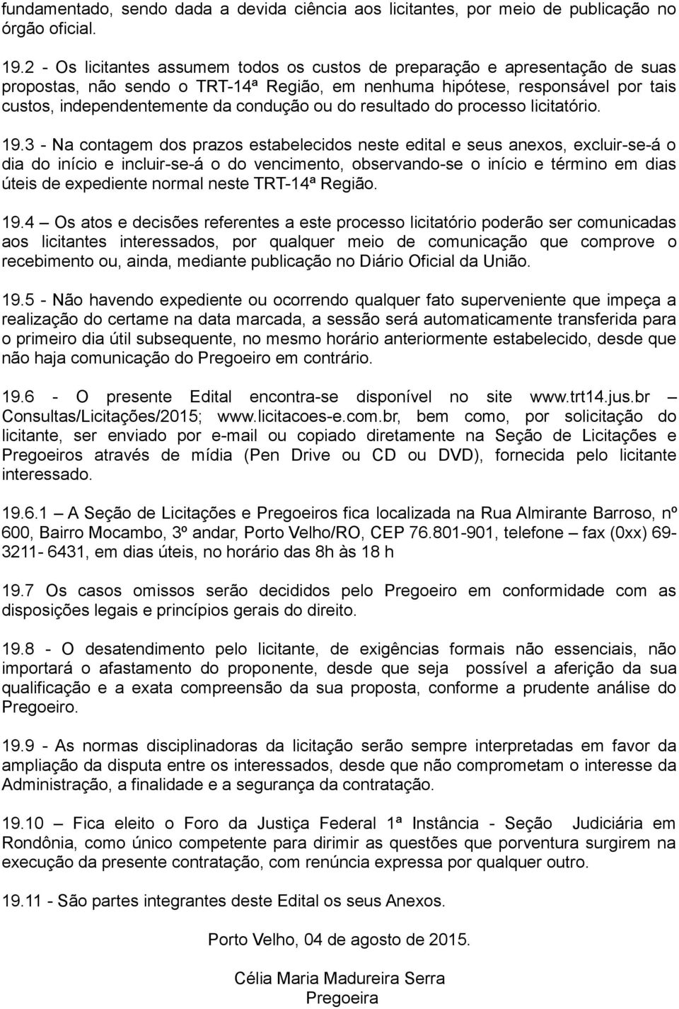 ou do resultado do processo licitatório. 19.