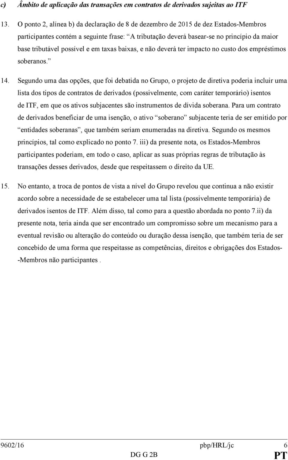 e em taxas baixas, e não deverá ter impacto no custo dos empréstimos soberanos. 14.