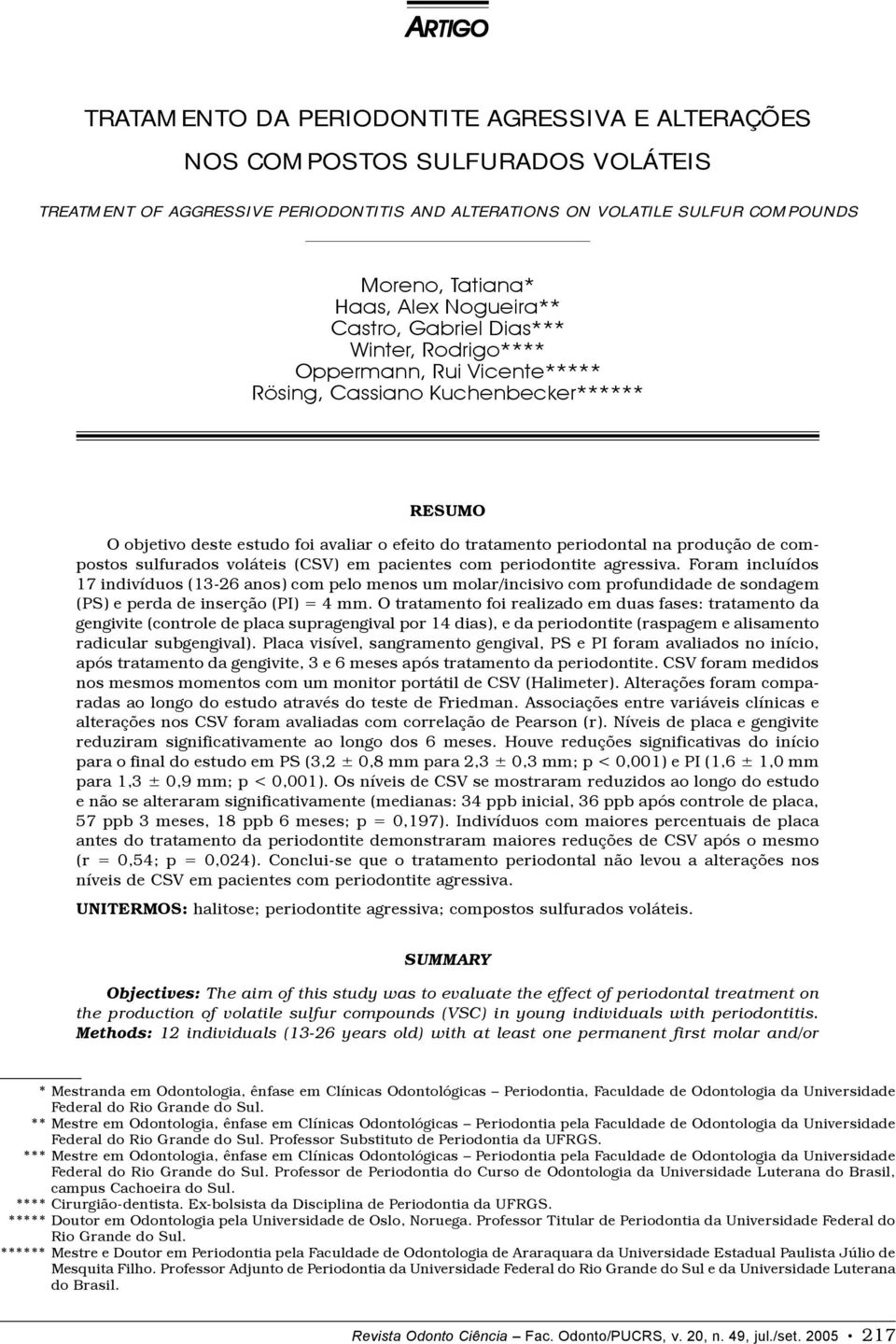 periodontal na produção de compostos sulfurados voláteis (CSV) em pacientes com periodontite agressiva.