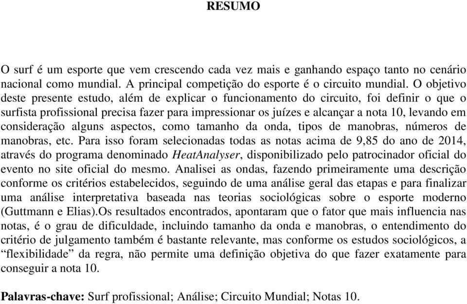 consideração alguns aspectos, como tamanho da onda, tipos de manobras, números de manobras, etc.