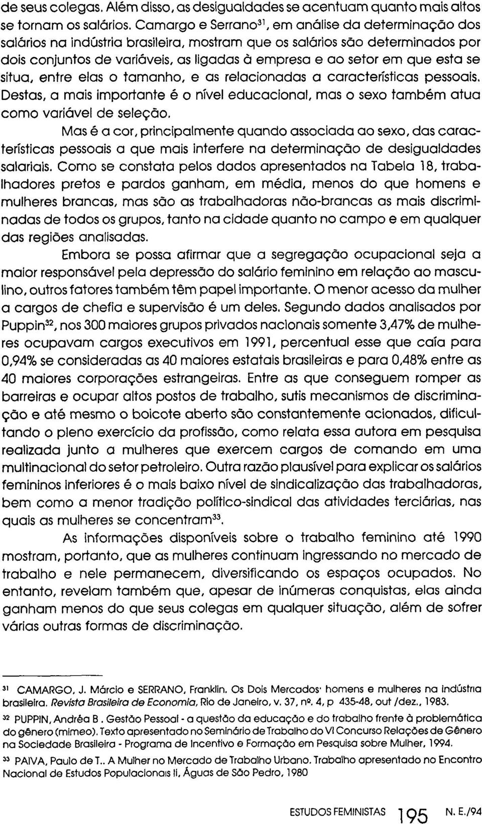 esta se situa, entre elas o tamanho, e as relacionadas a características pessoais. Destas, a mais importante é o nível educacional, mas o sexo também atua como variável de seleção.