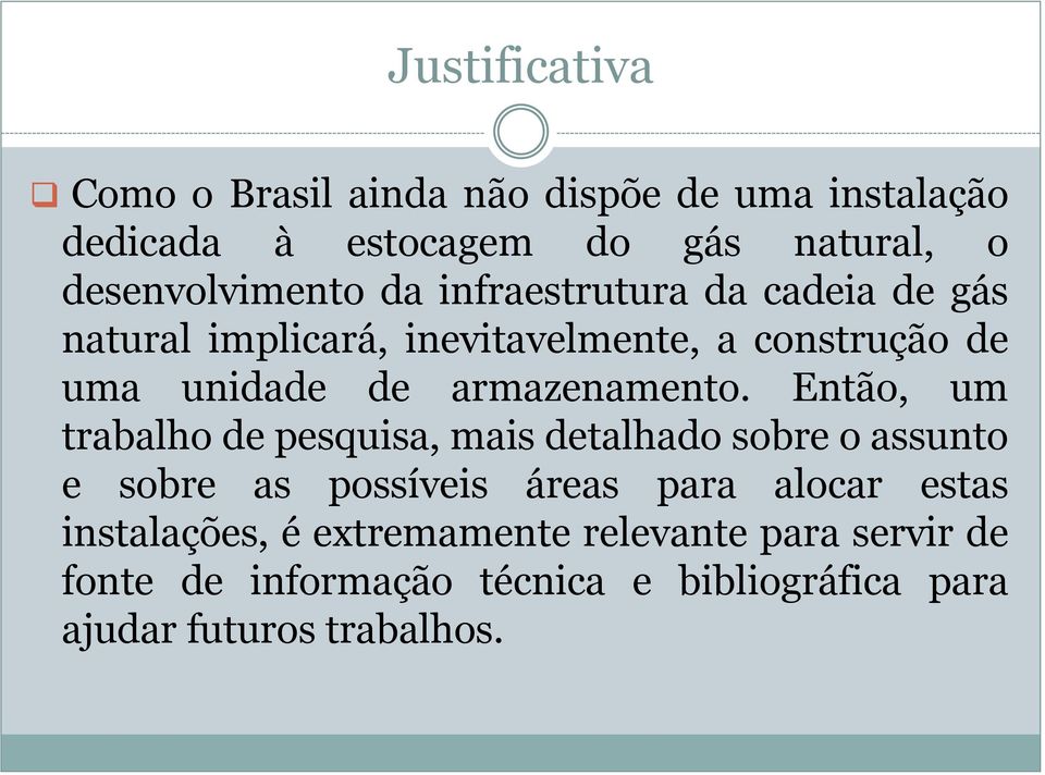 Então, um trabalho de pesquisa, mais detalhado sobre o assunto e sobre as possíveis áreas para alocar estas