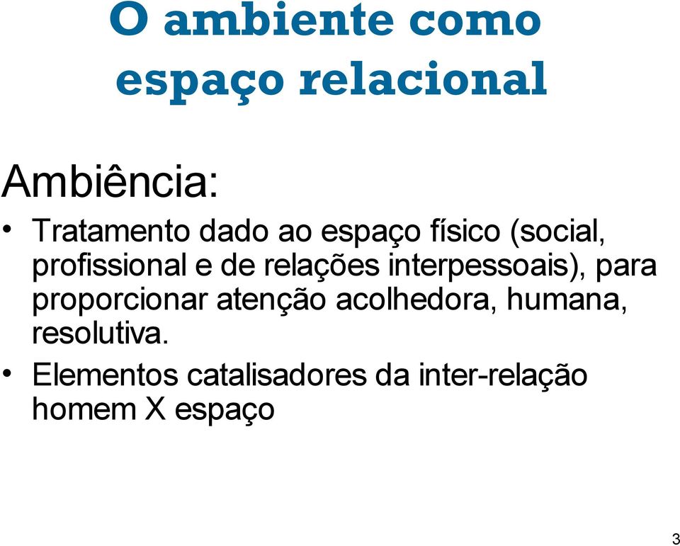 interpessoais), para proporcionar atenção acolhedora, humana,