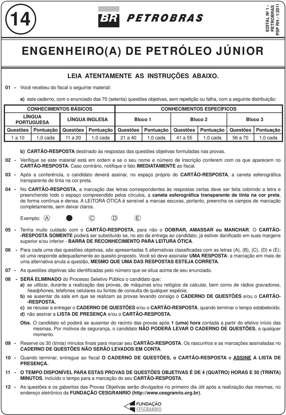 INGLESA Bloco 1 Bloco 2 Bloco 3 Questões Pontuação Questões Pontuação Questões Pontuação Questões Pontuação Questões Pontuação 1 a 10 1,0 cada 11 a 20 1,0 cada 21 a 40 1,0 cada 41 a 55 1,0 cada 56 a