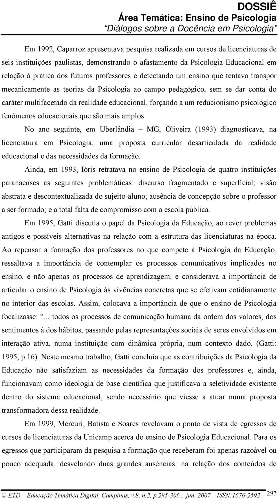 reducionismo psicológico fenômenos educacionais que são mais amplos.