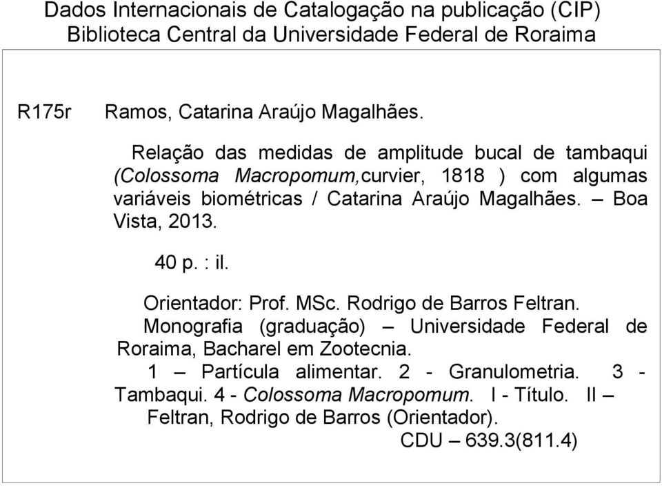 Boa Vista, 2013. 40 p. : il. Orientador: Prof. MSc. Rodrigo de Barros Feltran.