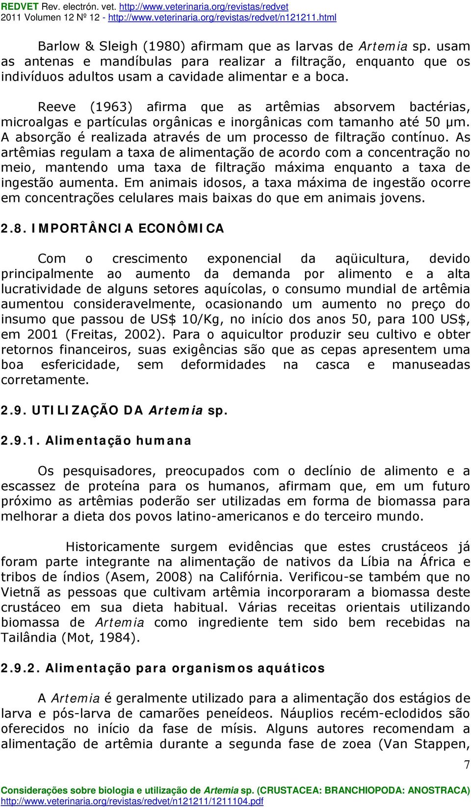 As artêmias regulam a taxa de alimentação de acordo com a concentração no meio, mantendo uma taxa de filtração máxima enquanto a taxa de ingestão aumenta.