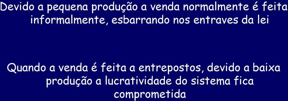 Quando a venda é feita a entrepostos, devido a