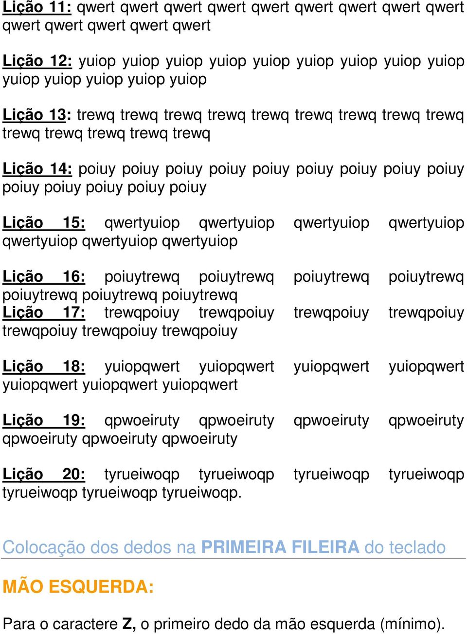 qwertyuiop qwertyuiop qwertyuiop qwertyuiop qwertyuiop qwertyuiop Lição 16: poiuytrewq poiuytrewq poiuytrewq poiuytrewq poiuytrewq poiuytrewq poiuytrewq Lição 17: trewqpoiuy trewqpoiuy trewqpoiuy