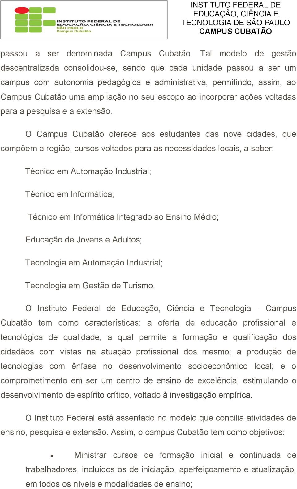 escopo ao incorporar ações voltadas para a pesquisa e a extensão.